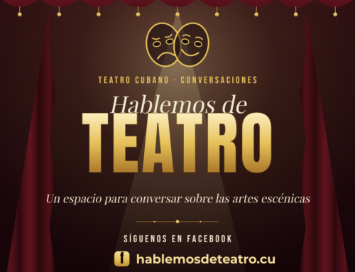 Hablemos de Teatro: escena, memoria y libertad desde Camagüey